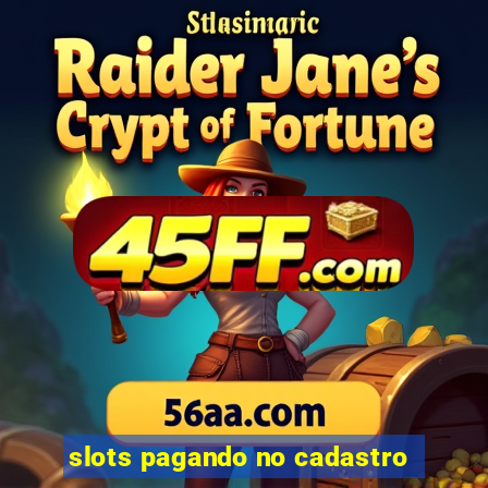 slots pagando no cadastro